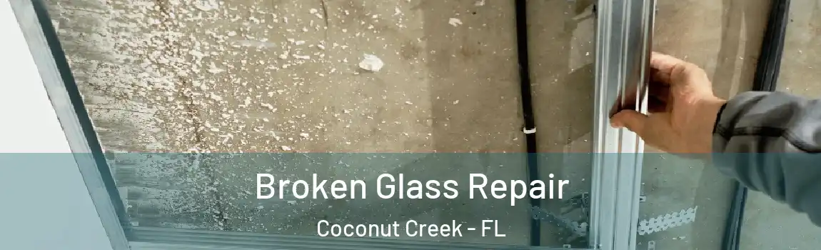 Broken Glass Repair Coconut Creek - FL