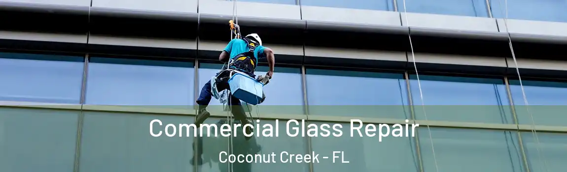  Commercial Glass Repair Coconut Creek - FL