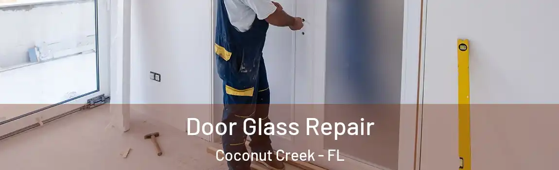  Door Glass Repair Coconut Creek - FL
