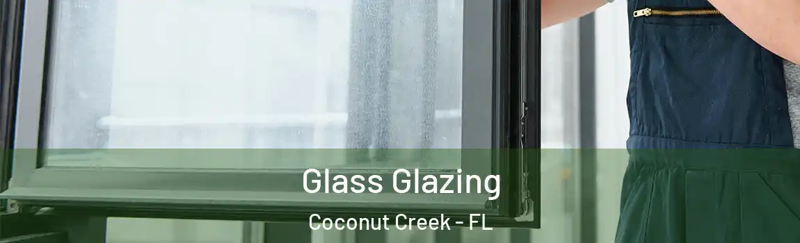  Glass Glazing Coconut Creek - FL
