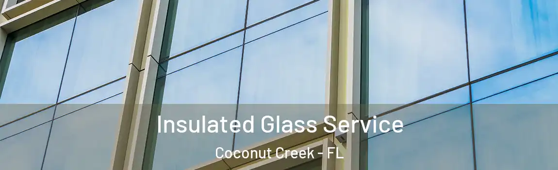  Insulated Glass Service Coconut Creek - FL