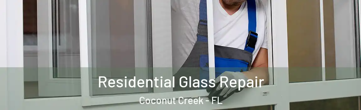  Residential Glass Repair Coconut Creek - FL