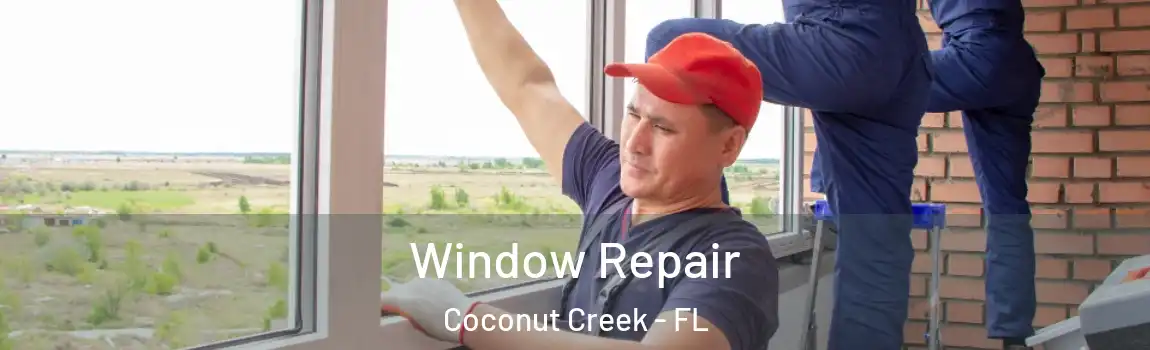 Window Repair Coconut Creek - FL
