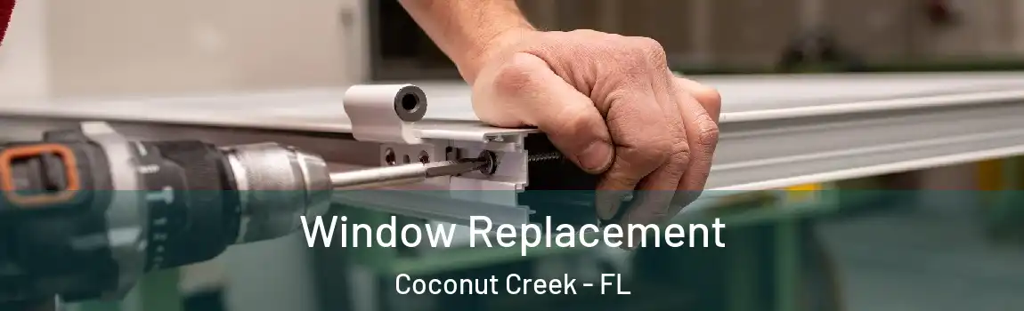  Window Replacement Coconut Creek - FL